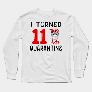 I Turned 11 In Quarantine Funny Cat Facemask Long Sleeve T-Shirt